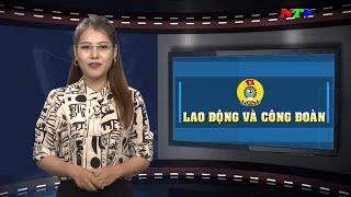Tạp chí Lao động và Công đoàn - Tháng 05-2023 | NTV