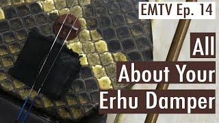 EMTV Ep 14 -  All About the Erhu Damper