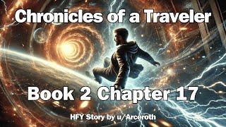 Chronicles of a Traveler - Book 2 Chapter 17 | HFY Reddit Sci-Fi Series