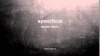 What does specifical mean