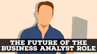 The Future Of The Business Analyst Role!