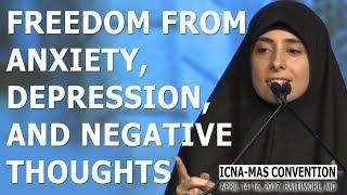 Freedom from Anxiety, Depression, and Negative Thoughts by Dunia Shuaib (ICNA-MAS Convention)