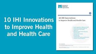 10 IHI Innovations to Improve Health and Health Care