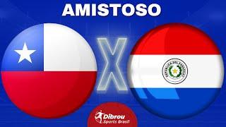 CHILE X PARAGUAI AO VIVO | AMISTOSO INTERNACIONAL - PRÉ COPA AMÉRICA 2024 | NARRAÇÃO