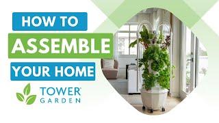 How to Assemble Your Tower Garden® HOME