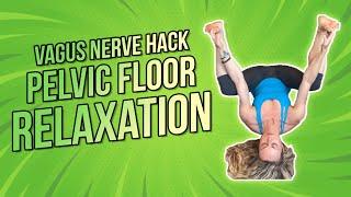 Vagus Nerve Hack | Pelvic Floor Relaxation