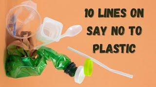 10 lines on Say No to Plastic | Say No to Plastic Essay in English | Say No to Plastic Essay Writing