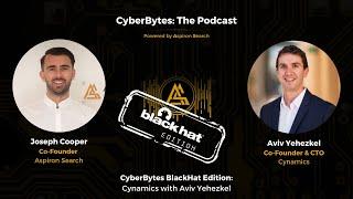 CyberBytes BlackHat Edition: Cynamics with Aviv Yehezkel