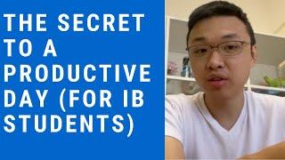 The Secret to a Productive Day for (IB Students)