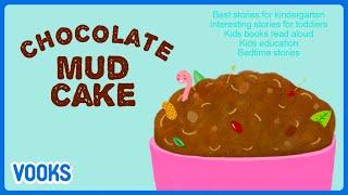 Chocolate Mud Cake! | Animated Read Aloud Kids Book | Vooks Narrated Storybooks