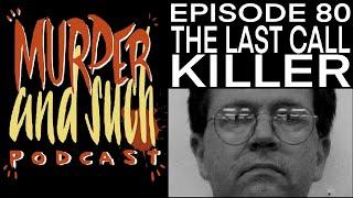 Murder and Such - Episode 80 - The Last Call Killer