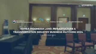 Korea-Indonesia Land, Infrastructure, & Transportation Industry Business Matching 2024