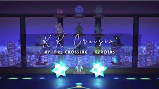 K.K Cruisin' Gyroids   | chill with me (turn loop-Video On)