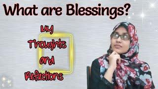 What are Blessings? | My Thoughts and Reflections | Motivation | Shima Thoughts