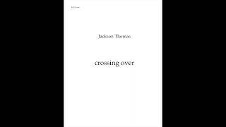 "crossing over" by Jackson Thomas (rolling score)