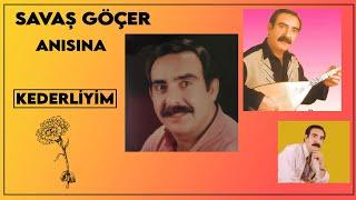 Savaş Göçer - Savaş Göçer Anısına - Kederliyim