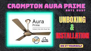 CROMPTON AURA PRIME ANTI DUST FAN UNBOXING & INSTALLATION