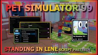 PET SIMULATOR 99 Script Pastebin 2024 UPDATE STANDING IN LINE AUTO FARM | CUT LINE | UPGRADE (BEST)