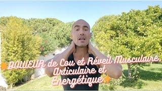 🫣Douleur de cou et réveil musculaire, articulaires et énergétique