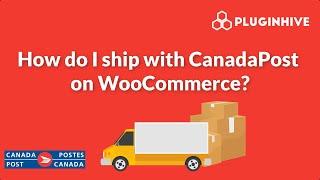 How do I ship with Canada Post on WooCommerce?