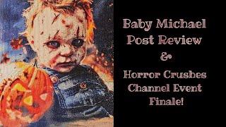 Channel Event: Horror Crushes - Finale! Baby Michael Post Review and WiP Parade!