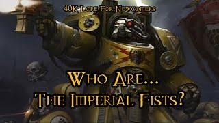 40K Lore For Newcomers - Who Are... The Imperial Fists? (Ft. ZoranTheBear) - 40K Theories