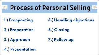 72 Process of Personal Selling | Prospecting | Preparation | Approach | Presentation | Closing |