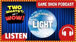 Guess Facts About LIGHT | Two Whats?! And A Wow!: Podcast Game Show for Kids