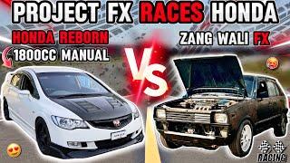 Project FX VS Honda Reborn 1.8 Manual  Tough Match  Ft Lala G's New Project  TEAM-4K