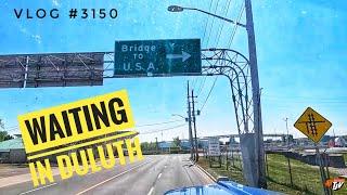 WAITING IN DULUTH | My Trucking Life  | Vlog #3150