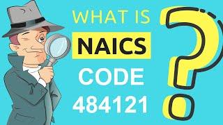 What is NAICS Code 484121? | Class Codes