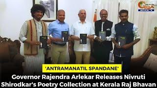 Governor Rajendra Arlekar Releases Nivruti Shirodkar's Poetry Collection at Kerala Raj Bhavan