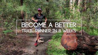Become a better trail runner in 8 weeks
