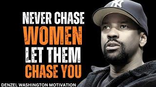 Never Chase Women, Let Them Chase You | DENZEL WASHINGTON MOTIVATION