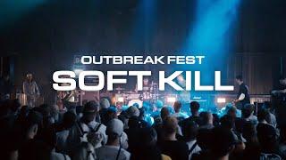 Soft Kill - Outbreak Festival 2022