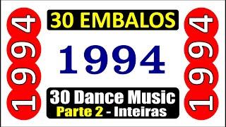 30 EMBALOS de 1994!!! Músicas Inteiras!!! DANCE MUSIC! Parte 02