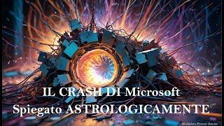 Il Crash di Microsoft - Spiegato ASTROLOGICAMENTE