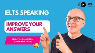 3 Ways to Improve Your IELTS Speaking Answers: Live