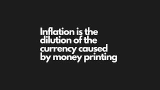 Inflation is the dilution of the currency caused by money printing