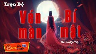 Truyện Dài mà hay quá nghe cạn Pin "  VÉN MÀN BÍ MẬT.. "Hồng Huệ đọc truyện của nhà văn LÊ NGUYỆT