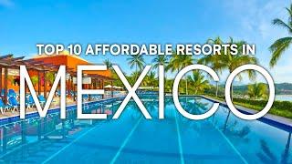 Top 10 Affordable Luxury All-Inclusive Resorts in Mexico | 2023 Resort Guide