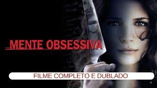 Mente obsessiva (2009) filme de suspense completo e dublado 