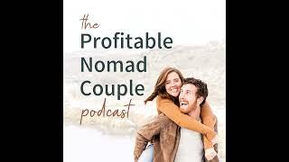 Welcome to the Profitable Nomad Couple podcast!