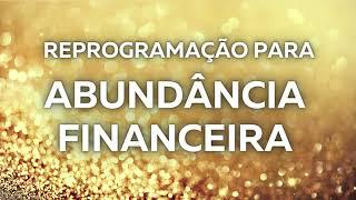 Reprogramação para abundância financeira |1 hora e 40 minutos | Música para aumentar a vibração