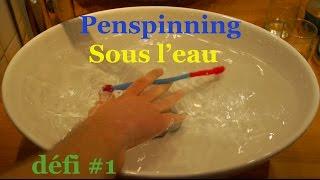 Faire du Penspinning Sous l'Eau ? Défi#1