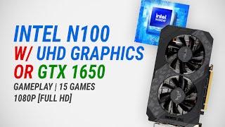 Intel N100 w/ UHD Graphics or GeForce GTX 1650: Test in 15 games at 1080p