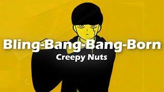 Creepy Nuts - Bling-Bang-Bang-Born (Lyrics)