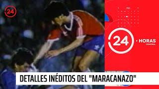 Detalles inéditos de lo sucedido en el "Maracanazo" que hoy cumple 30 años | 24 Horas TVN Chile