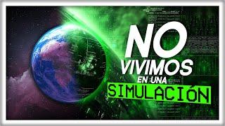 Por qué NO Vivimos en una Simulación (seguramente)