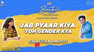 Baatein With Divyansh Rana | Swastika Rajput | Jab Pyar Kiya Toh Gender Kya | MK | Episode 24